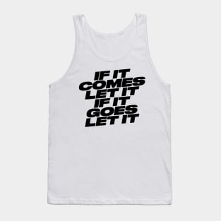 IF IT COMES LET IT Tank Top